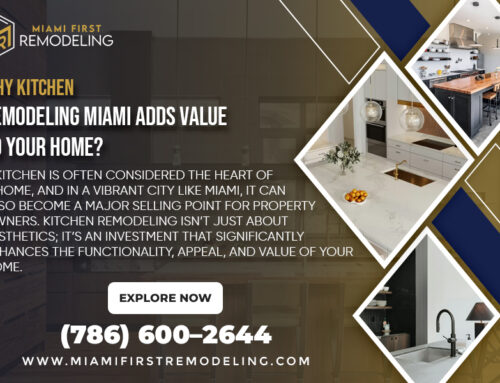 Why Kitchen Remodeling Miami Adds Value to Your Home